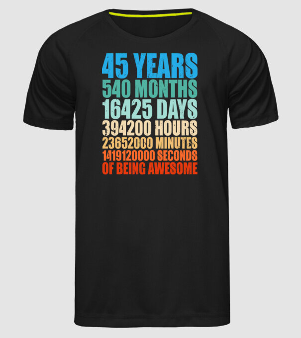 45 years of being awesome model negru pe tricou