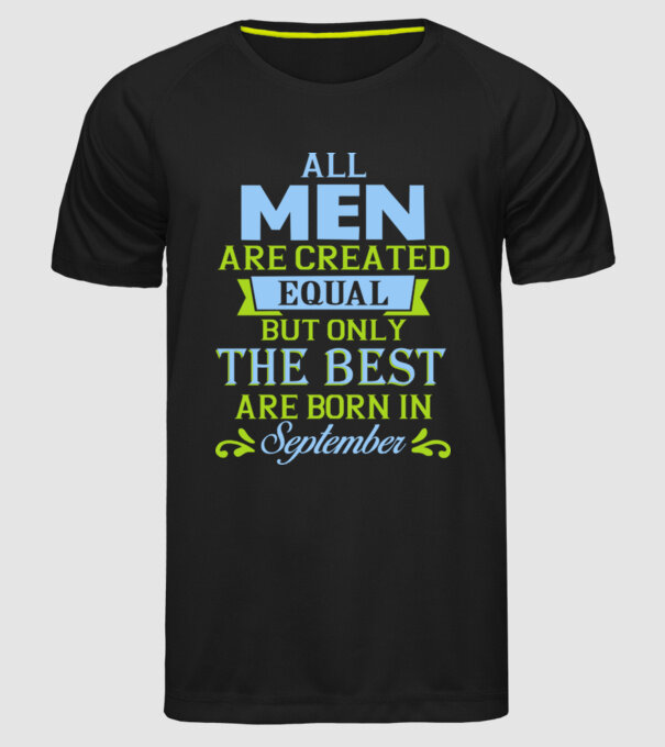 All men created equal but only the beat are born in september model negru pe tricou