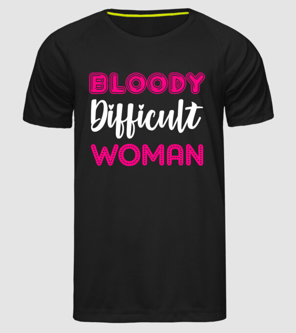 Bloody difficult woman model negru pe tricou