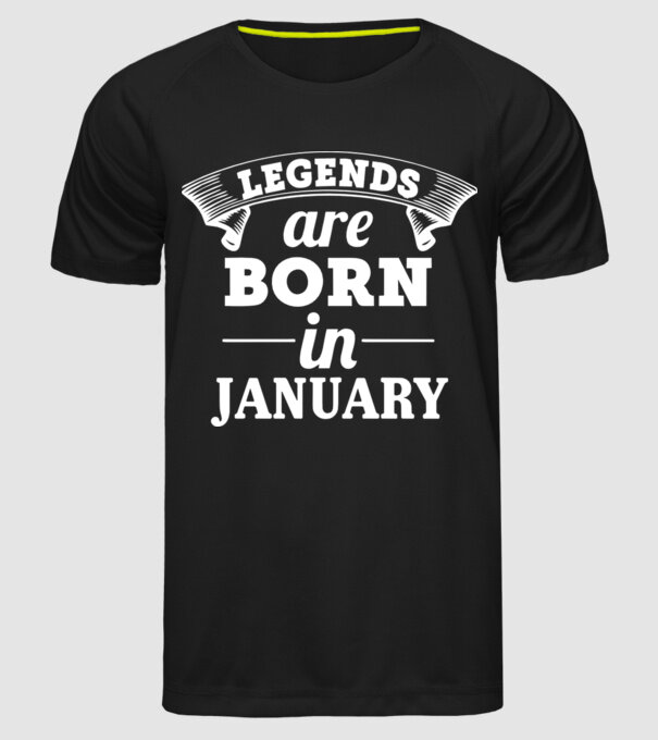Legends are born in January model negru pe tricou