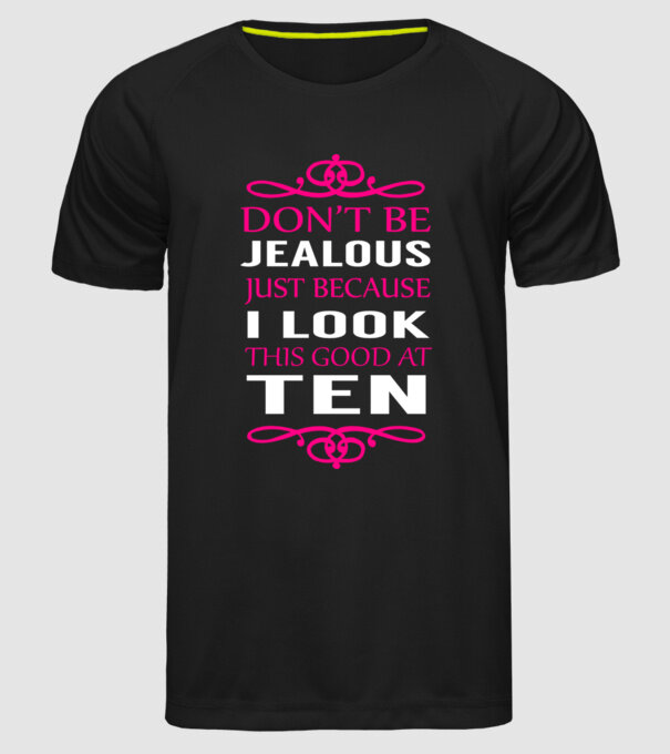 'Don''t be jealous - 10' model negru pe tricou
