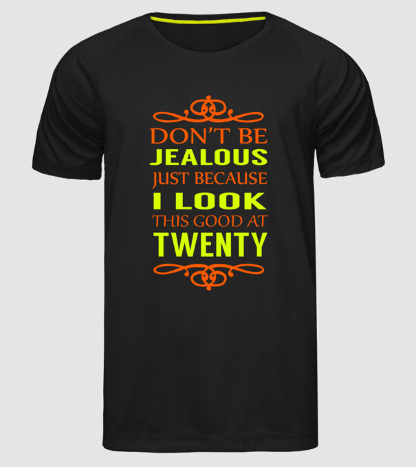 'Don''t be jealous - 20' model negru pe tricou