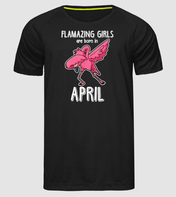 Flamazing girls are born in april model negru pe tricou