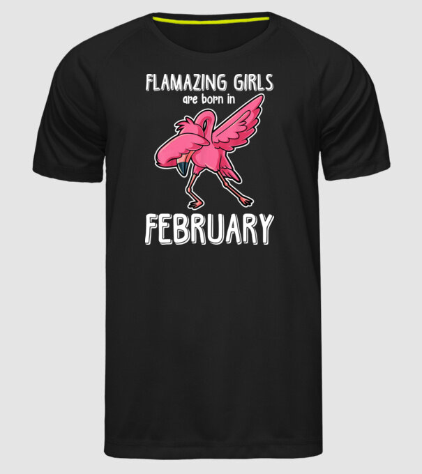 Flamazing girls are born in february model negru pe tricou