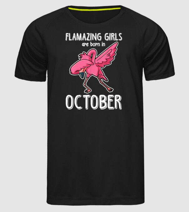 Flamazing girls are born in october model negru pe tricou