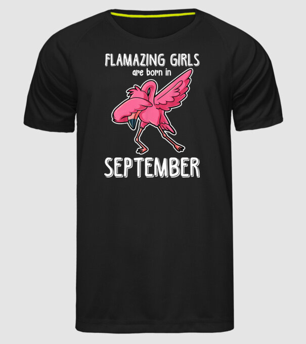 Flamazing girls are born in september model negru pe tricou