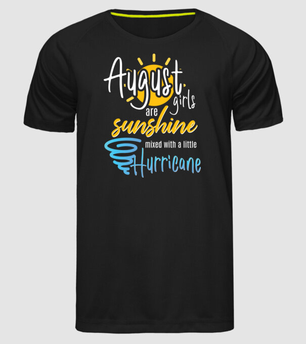 August Girls are Sunshine mixed with a little Hurricane model negru pe tricou
