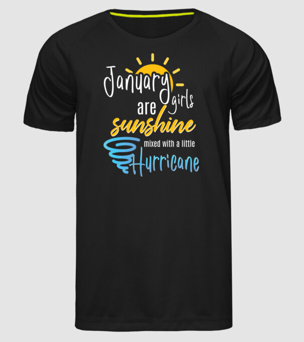 January Girls are Sunshine mixed with a little Hurricane model negru pe tricou