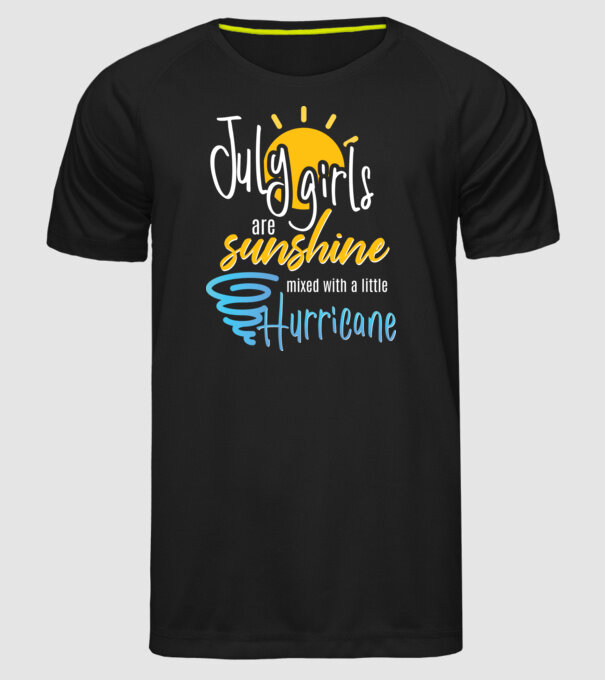 July Girls are Sunshine mixed with a little Hurricane model negru pe tricou