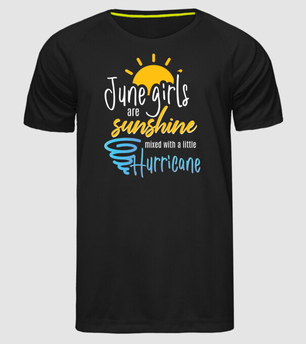 June Girls are Sunshine mixed with a little Hurricane model negru pe tricou