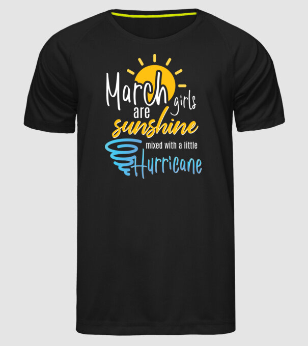 March Girls are Sunshine mixed with a little Hurricane model negru pe tricou