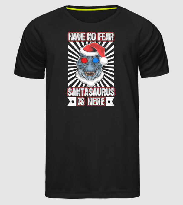 Have no fear Santasaurus is here model negru pe tricou