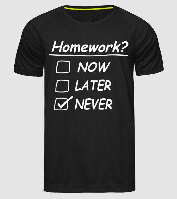Homework never model negru pe tricou