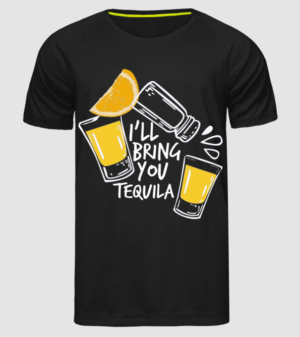 'I''ll bring you tequila' model negru pe tricou