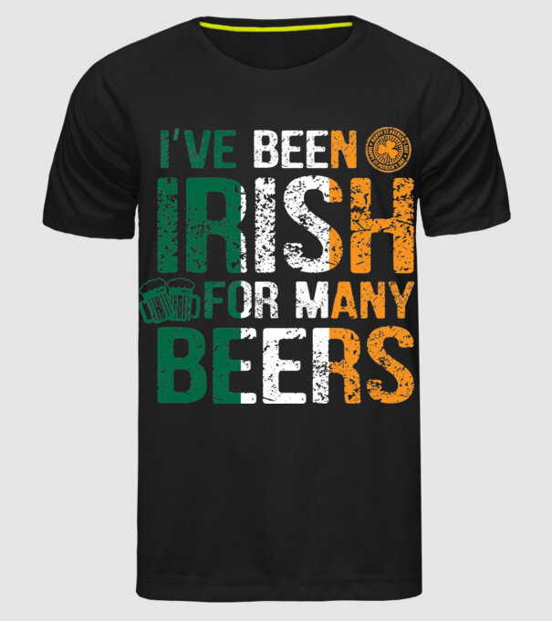 'I''ve been Irish So many Beers' model negru pe tricou