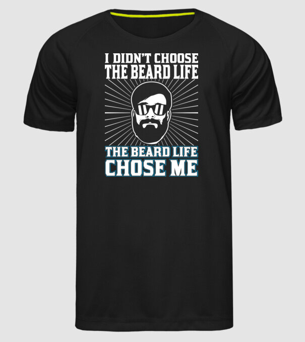 'I didn''t choose the beard life' model negru pe tricou