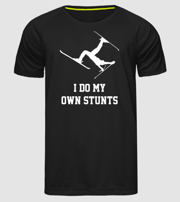 I do my own stunts model negru pe tricou