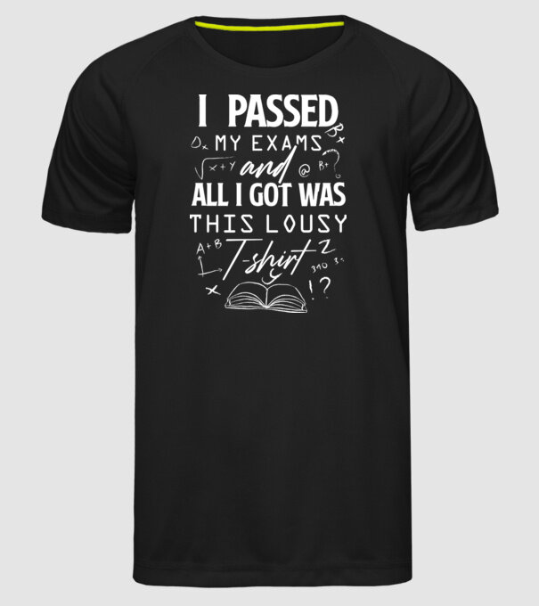 I passed my exams model negru pe tricou