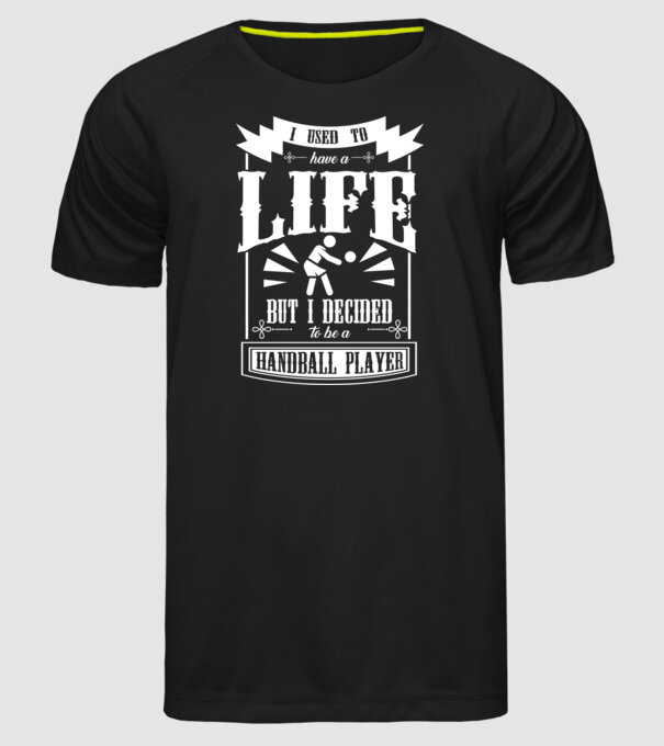 I used to have a life HANDBALIST model negru pe tricou