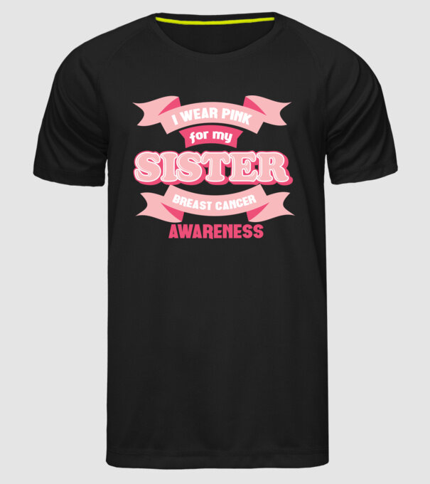 I wear pink for my sister model negru pe tricou
