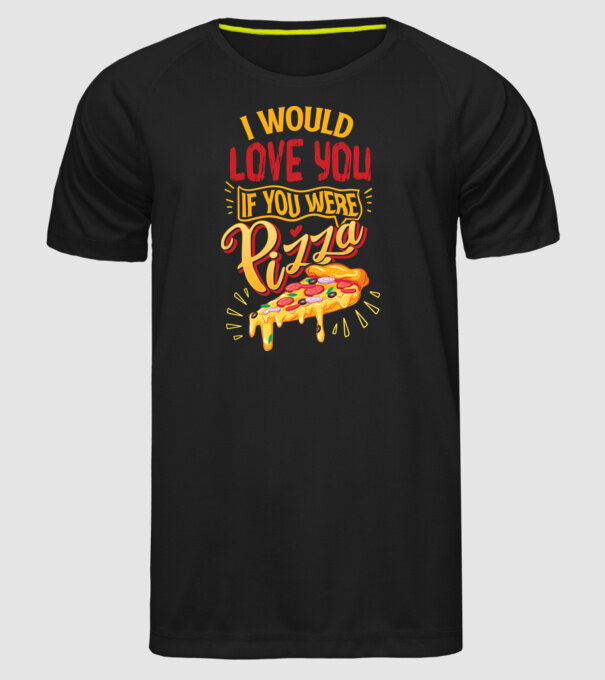 I would love you if you were pizza model negru pe tricou
