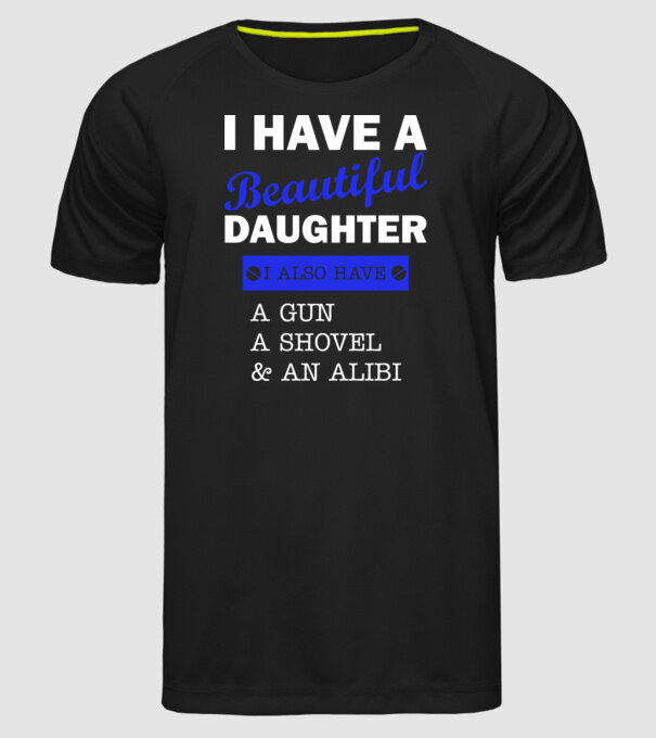 I have a beautiful daughter, and also a shovel model negru pe tricou