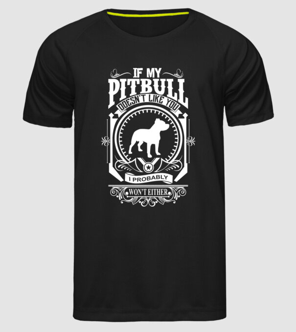 If my pitbull doesnt like u model negru pe tricou