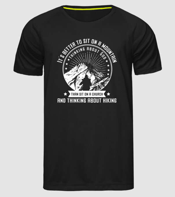 Its better to sit on a mountain and thinking on God model negru pe tricou