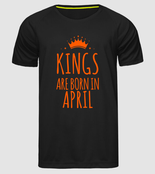 Kings are born in - April model negru pe tricou