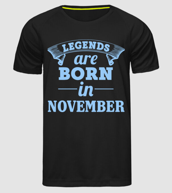 Legends are born in November model negru pe tricou