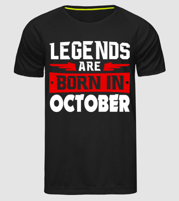 Legends are born in October model negru pe tricou