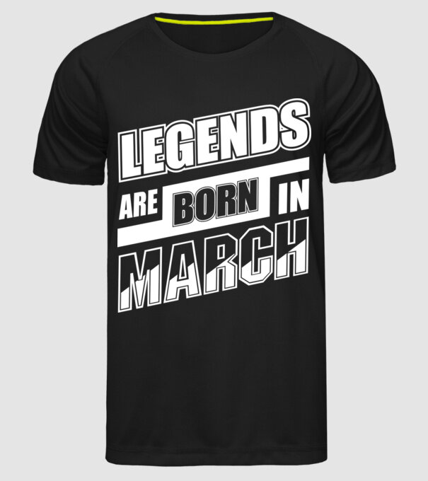 Legends are born in March model negru pe tricou