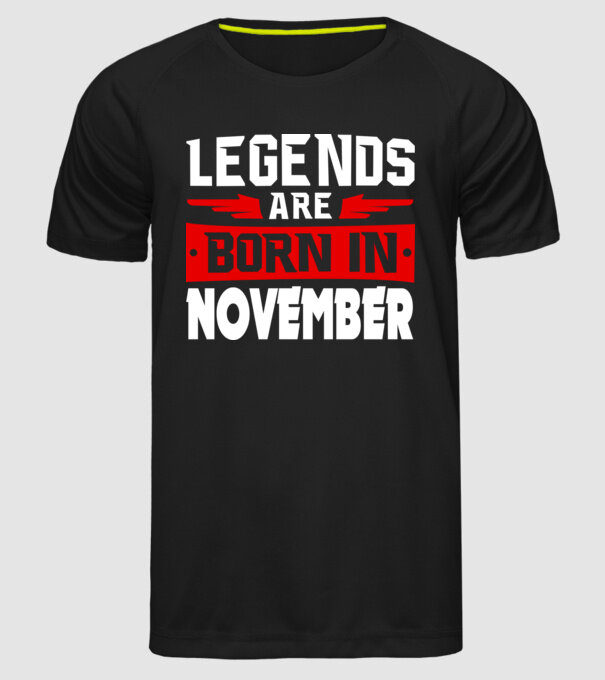 Legends are born in November model negru pe tricou
