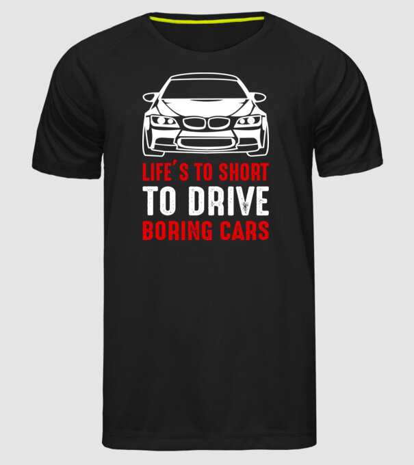 Life is too short to drive boring cars model negru pe tricou