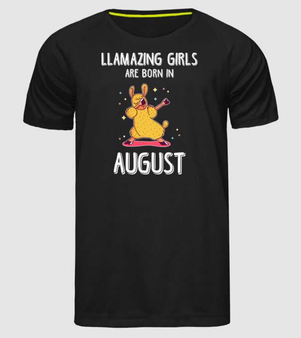 Llamazing girls are born in august model negru pe tricou
