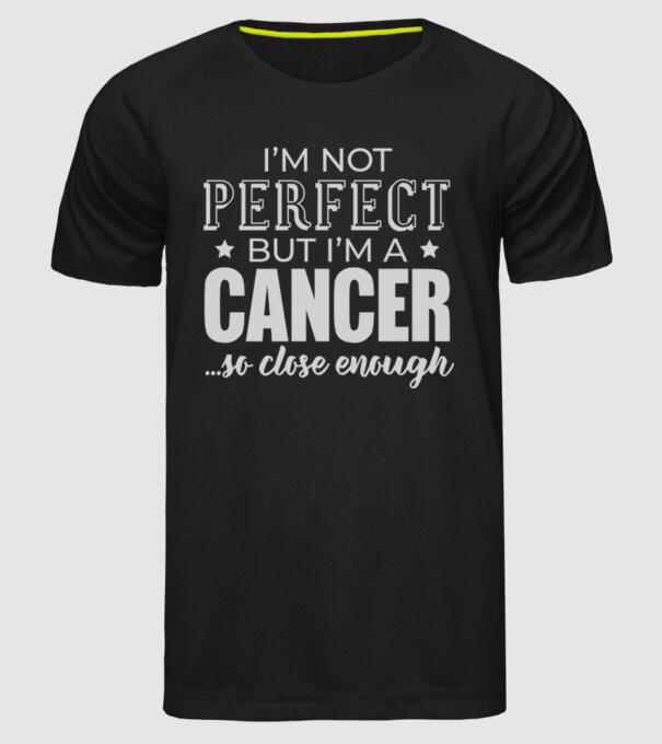 Not perfect, but CANCER model negru pe tricou
