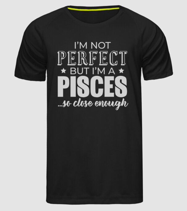 Not perfect, but PISCES model negru pe tricou