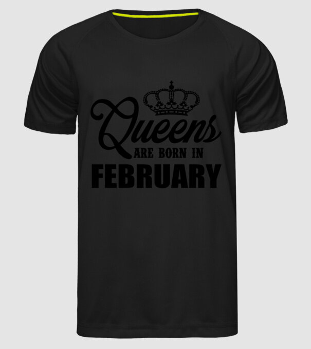 Queens are born in - February model negru pe tricou