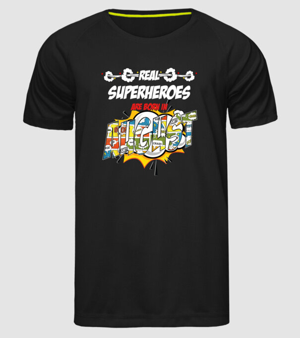 real superheroes are born in august model negru pe tricou