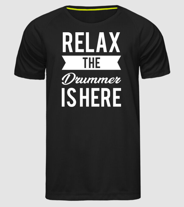 Relax The Drummer is Here model negru pe tricou