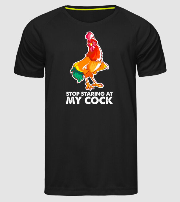 Stop staring at my cock model negru pe tricou