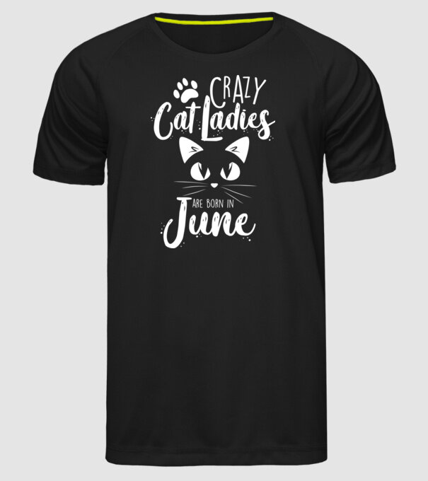 Crazy Cat Ladies are born in June model negru pe tricou