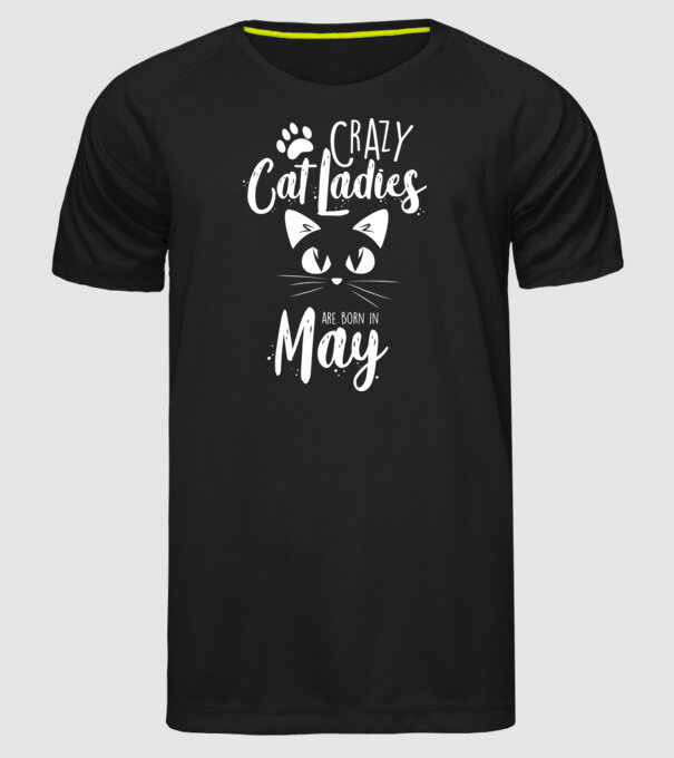 Crazy Cat Ladies are born in May model negru pe tricou