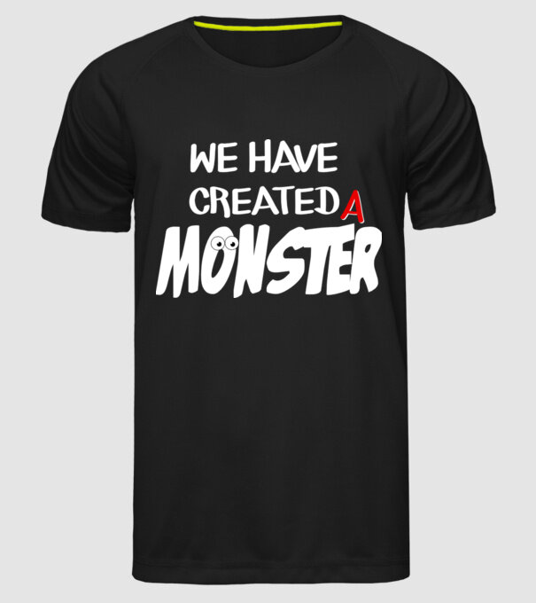 We have created a monster model negru pe tricou