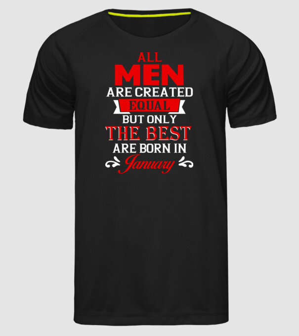 All men created equal but only the beat are born in january model negru pe tricou