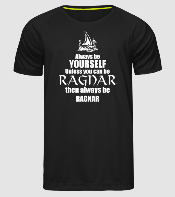 Always be Ragnar! model negru pe tricou