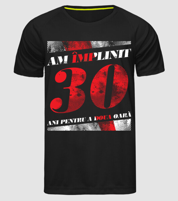 Am împlinit 30 ani pentru a doua oară model negru pe tricou