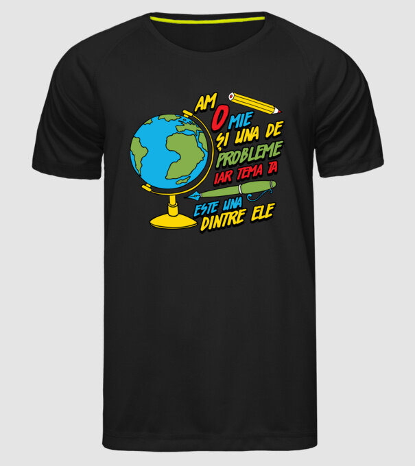 Am o mie și una de probleme, iar tema ta este una dintre ele model negru pe tricou