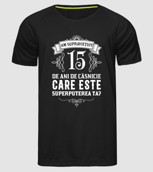 Am supraviețuit 15 ani de an de căsnicie - care este superputerea ta? model negru pe tricou