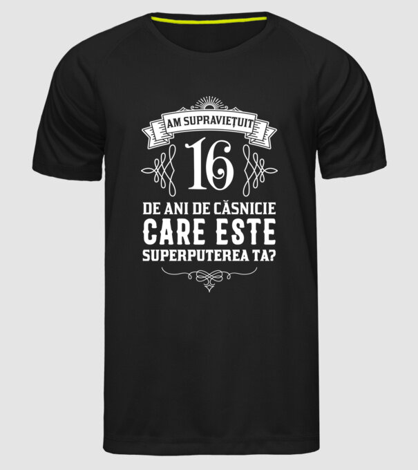 Am supraviețuit 16 ani de an de căsnicie - care este superputerea ta? model negru pe tricou